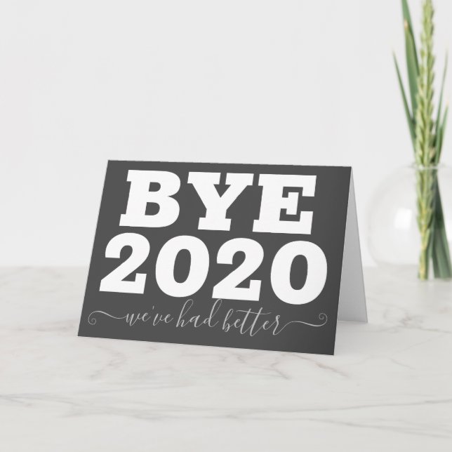 Bye 2020 We've had better Folded Greeting Card (Front)