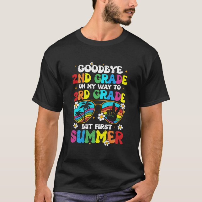 Bye 2Nd Grade Graduation To 3Rd Grade Hello Summer T-Shirt (Front)
