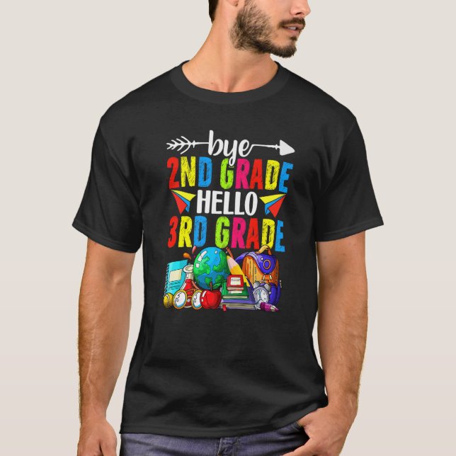 Bye 2nd Grade Hello 3rd Grade Back To School T-Shirt (Front)