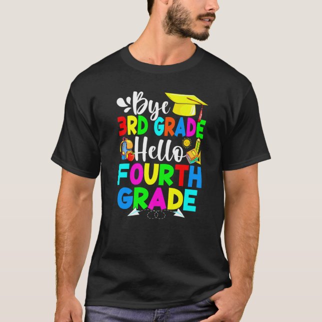 Bye 3rd Grade Hello Fourth Grade Back To School T-Shirt (Front)