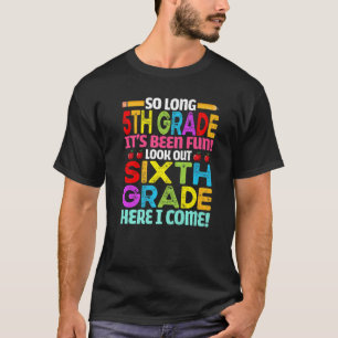 Bye 5th Grade Cute Back To School Look Out 6th Gra T-Shirt