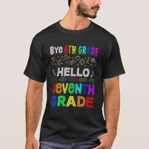 Bye 6th Grade Hello Seventh Grade Back To School T-Shirt