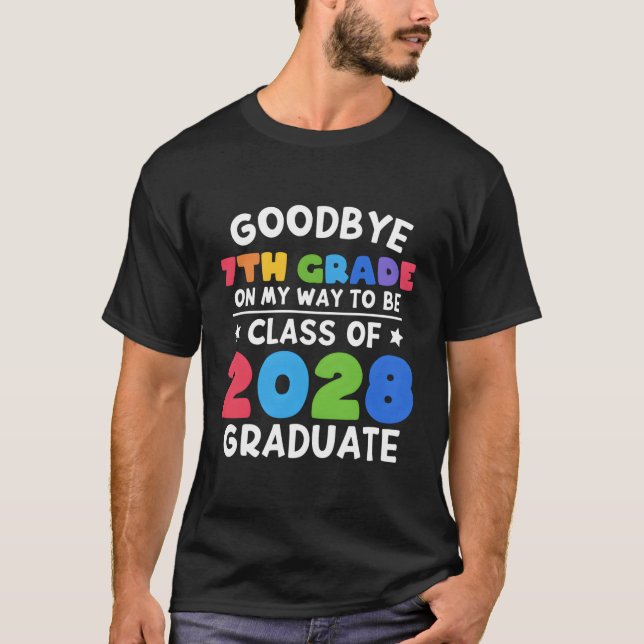 Bye 7Th Grade Class Of 2028 Graduate 7Th Grade T-Shirt (Front)