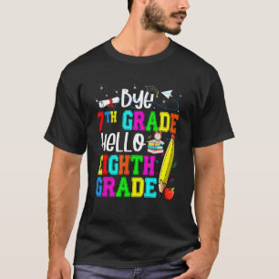 Bye 7th Grade Hello Eighth Grade Back To School T-Shirt