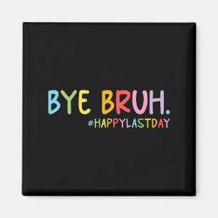 Bye Bruh Funny Last Day of School 2026 Summer Magnet