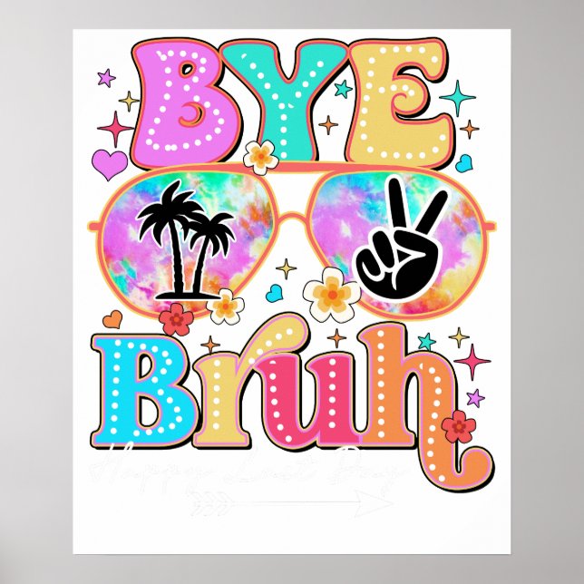 bye bruh happy last day poster (Front)
