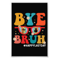 Bye Bruh Teacher Happy Last Day of School Summer 