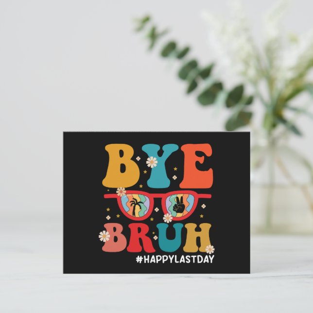 Bye Bruh Teacher Happy Last Day of School Summer  Postcard (Standing Front)