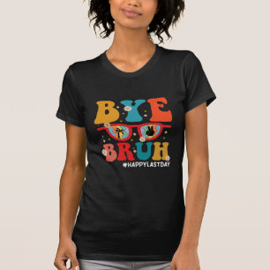 Bye Bruh Teacher Happy Last Day of School Summer  T-Shirt