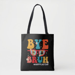 Bye Bruh Teacher Happy Last Day of School Summer  Tote Bag