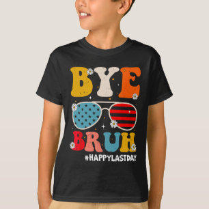 Bye Bruh Teachers Happy Last Day Of School Summer T-Shirt