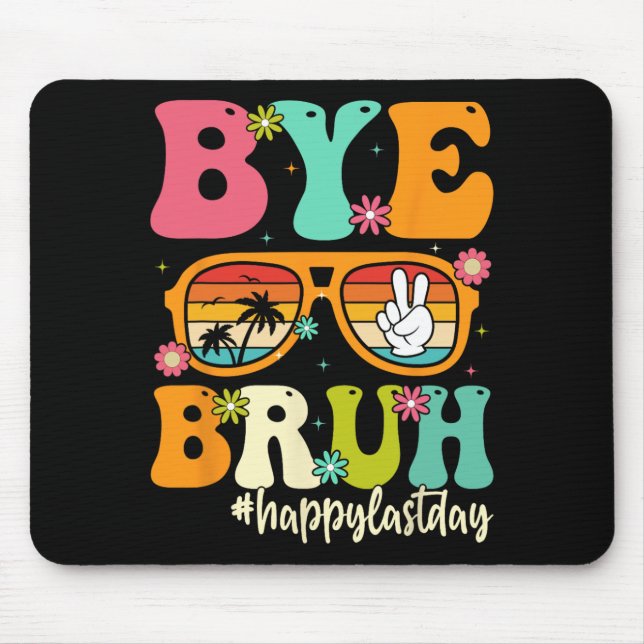 Bye Bruh We Out Last Day Of School Students Teache Mouse Pad (Front)