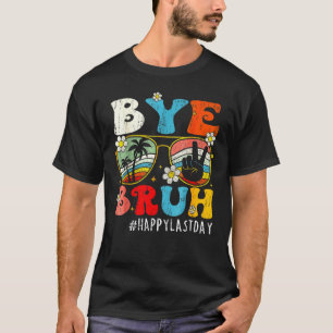 Bye Bruh We Out Teachers Last Day Of School Teache T-Shirt