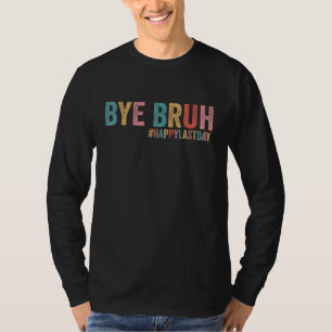 Bye Bruh We Out Vintage Teachers Happy Last Day Of T-Shirt