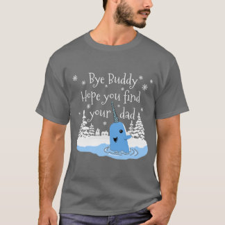 Bye Buddy Hope you find your dad vintage T-Shirt