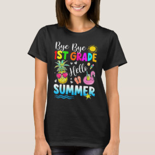 Bye Bye 1st Grade Hello Summer Outfit Last Day Of T-Shirt