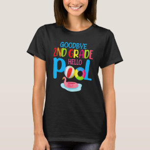 Bye Bye 2nd Grade Hello Pool  Summer Student Teach T-Shirt