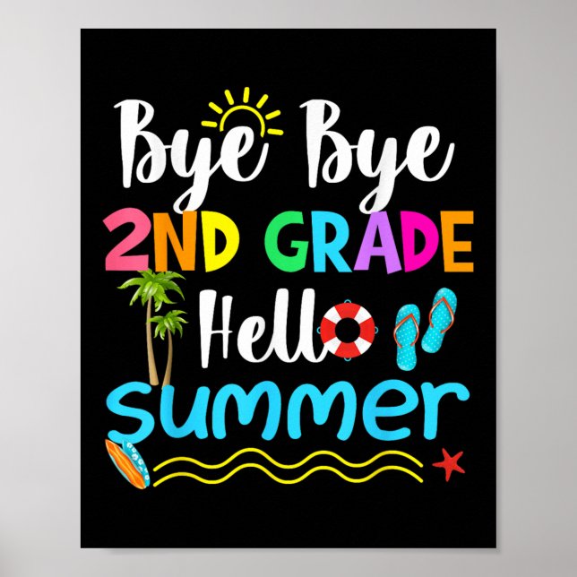 Bye Bye 2nd Grade Hello Summer Teacher Student Kid Poster (Front)
