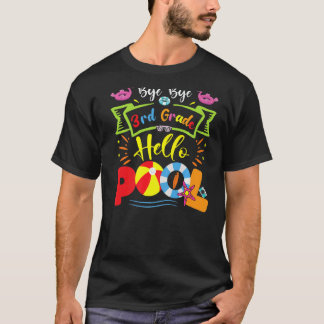 Bye Bye 3rd Grade Hello Pool Teacher Student Summe T-Shirt