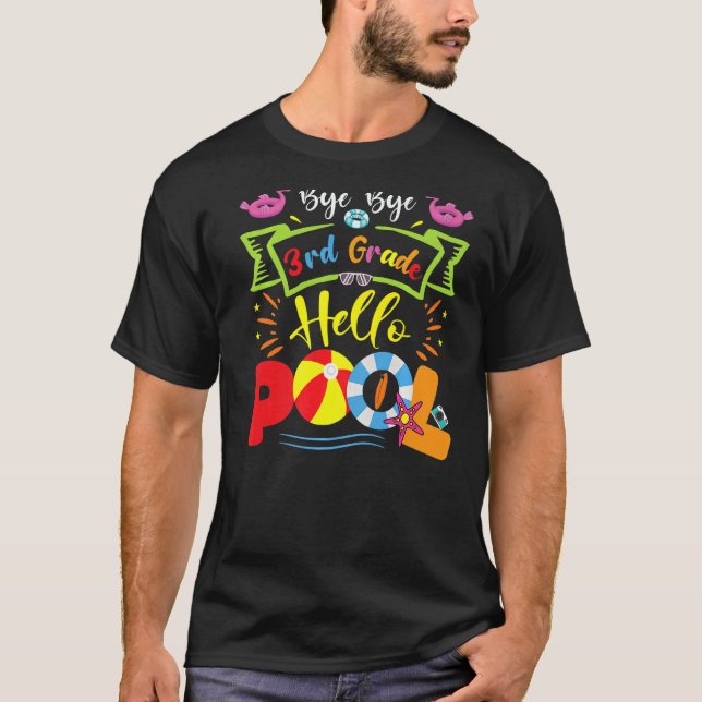 Bye Bye 3rd Grade Hello Pool Teacher Student Summe T-Shirt (Front)