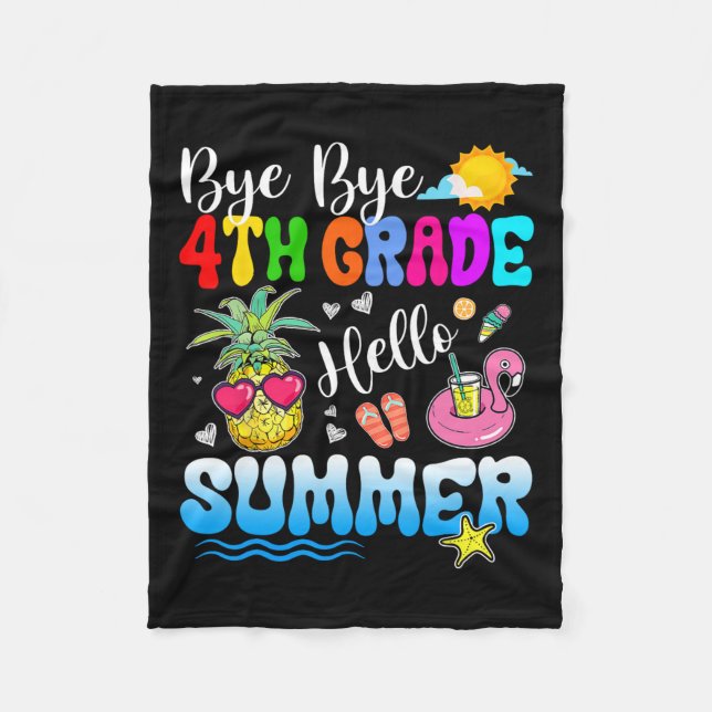 Bye Bye 4th Grade Hello Summer Graduation Teacher  Fleece Blanket (Front)