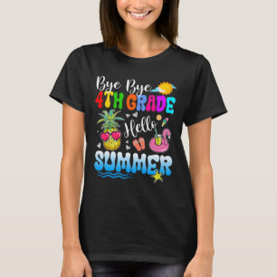 Bye Bye 4th Grade Hello Summer Graduation Teacher T-Shirt