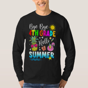 Bye Bye 4th Grade Hello Summer Outfit Last Day Of T-Shirt