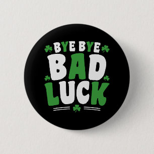 Bye Bye Bad Luck 6 Cm Round Badge