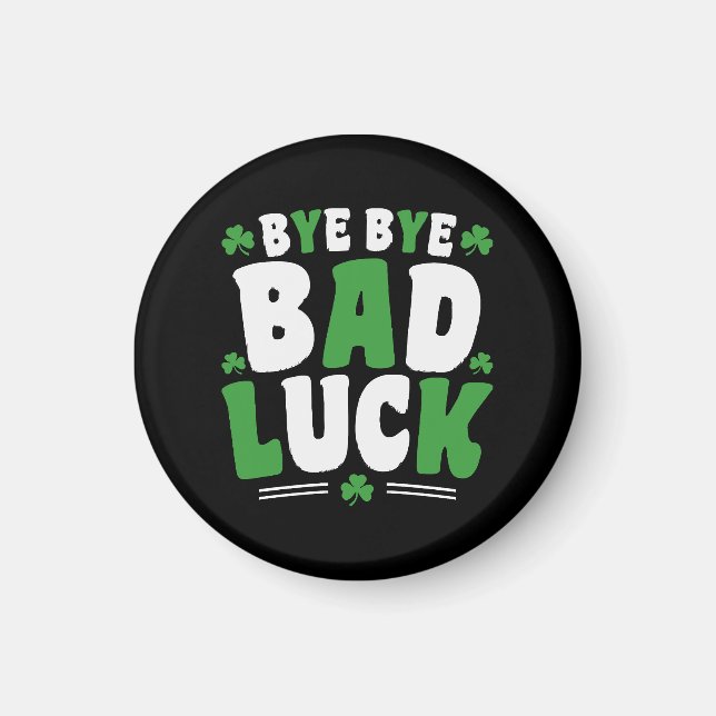 Bye Bye Bad Luck Magnet (Front)