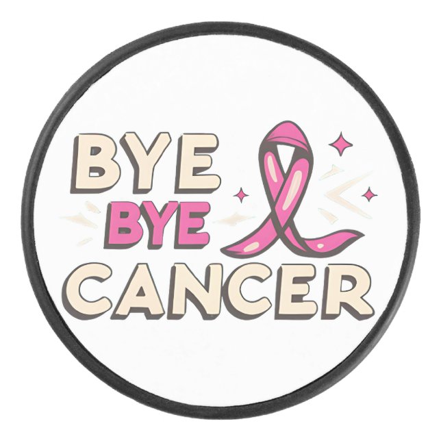 Bye bye cancer breast cancer awareness hockey puck (Front)