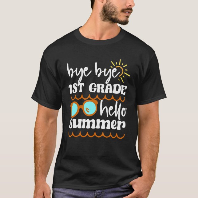 Bye Bye First Grade Hello Summer Last Day 1 Grade  T-Shirt (Front)