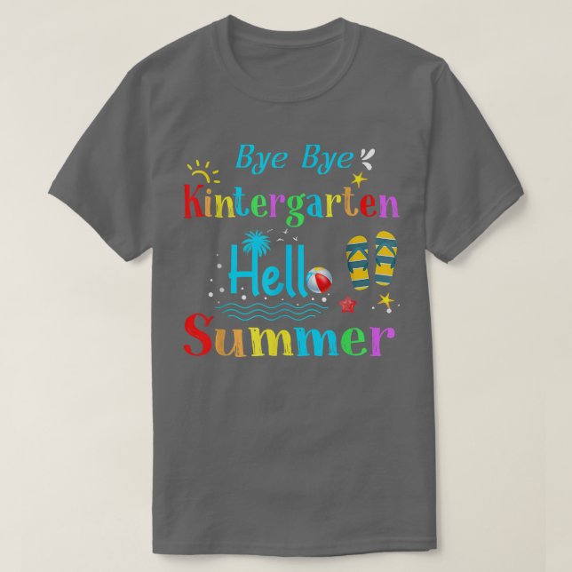 Bye Bye Kindergarten Hello Summer Kindergarten Gra T-Shirt (Design Front)