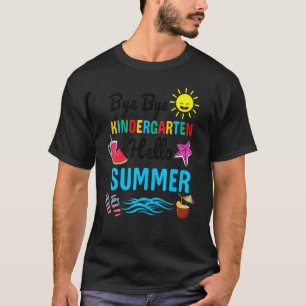 Bye Bye Kindergarten Hello Summer Teacher Student  T-Shirt