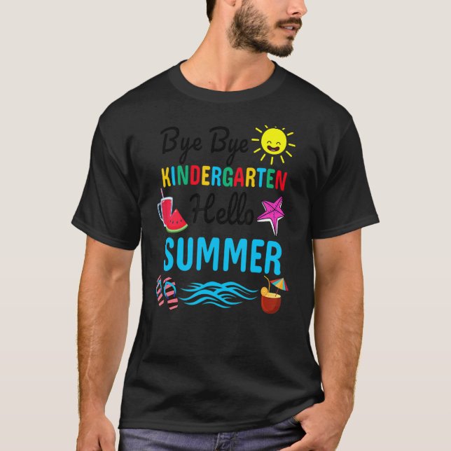 Bye Bye Kindergarten Hello Summer Teacher Student  T-Shirt (Front)
