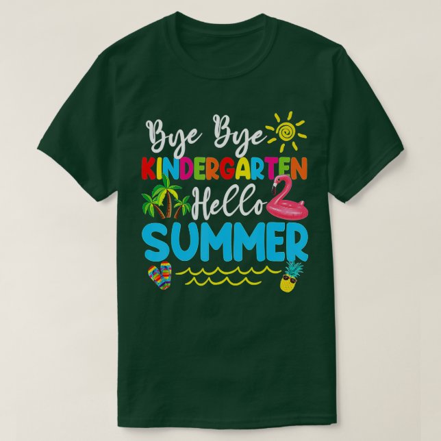 Bye Bye Kindergarten Hello Summer Teacher Student  T-Shirt (Design Front)