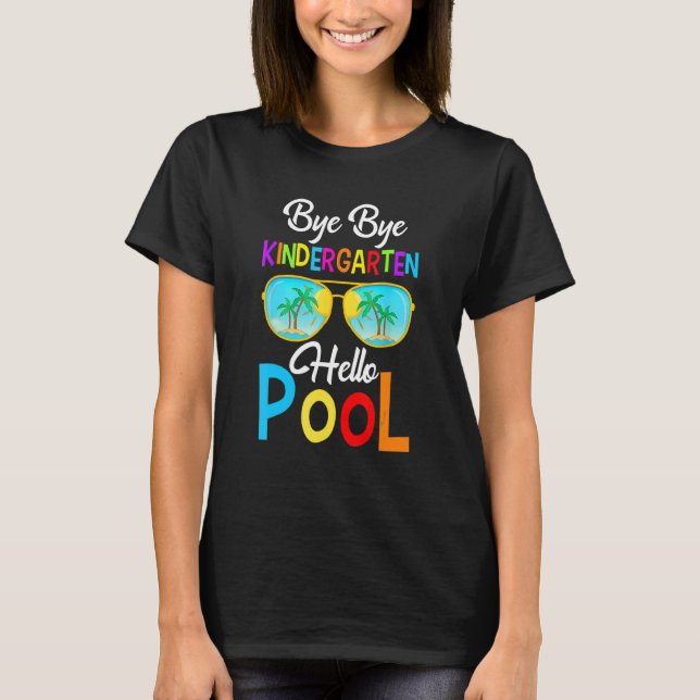 Bye Bye Kindergarten Hello Summer Teacher Student  T-Shirt (Front)
