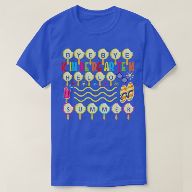 Bye Bye Kindergarten Hello Summer Teacher Student  T-Shirt (Design Front)
