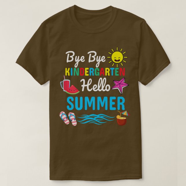 Bye Bye Kindergarten Hello Summer Teacher Student  T-Shirt (Design Front)