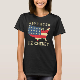 Bye Bye Liz Cheney Election 1 T-Shirt