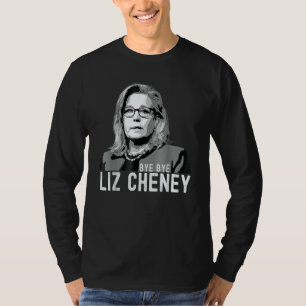 Bye Bye Liz Cheney Tee