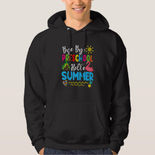 Bye Bye Preschool Hello Summer Teacher Student Kid Hoodie