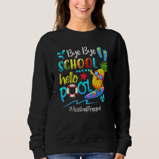 Bye Bye School Hello Pool Assistant Principal Sweatshirt