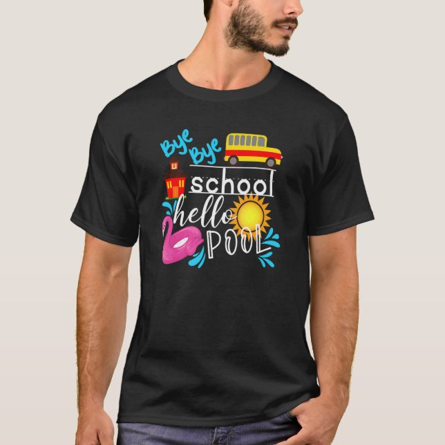 Bye Bye School Hello Pool Bus Summer Last Day Of S T-Shirt (Front)