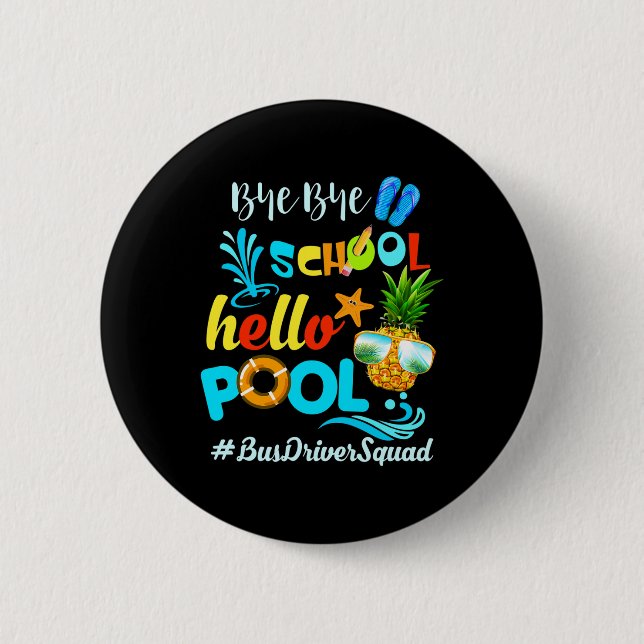 Bye Bye School Hello Pool #busdriversquad Funny Bu 6 Cm Round Badge (Front)