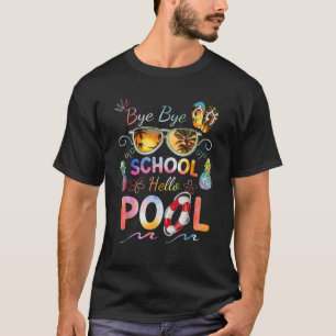 Bye Bye School Hello Pool Funny Summer Vacation Po T-Shirt
