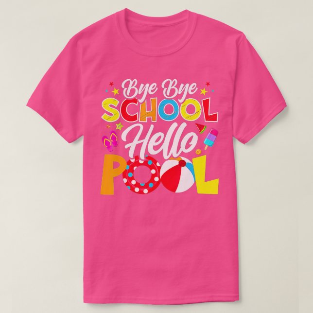 Bye Bye School Hello Pool Funny Teacher Summer T-Shirt (Design Front)