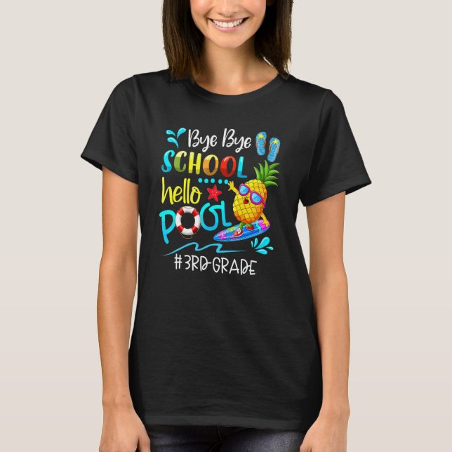 Bye Bye School Hello Pool  Hello Summer Team 3rd G T-Shirt (Front)