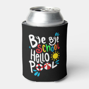 Bye Bye School Hello Pool I Can Cooler