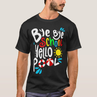 Bye Bye School Hello Pool I T-Shirt