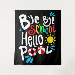 Bye Bye School Hello Pool I Tapestry